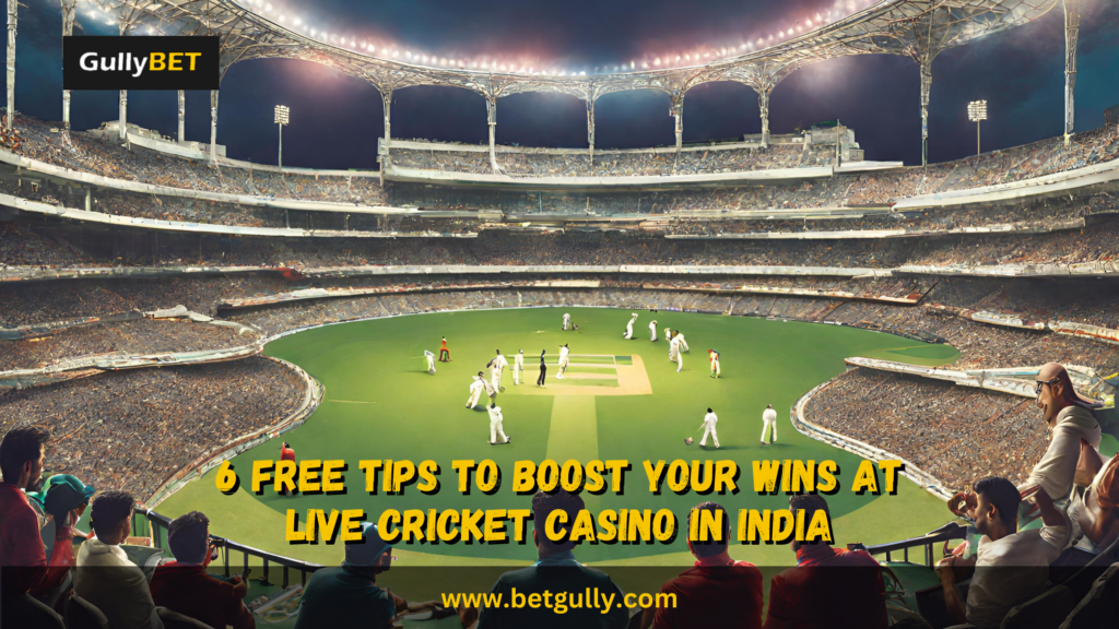 6 Free Tips to Boost Your Wins at Live Cricket Casino in India