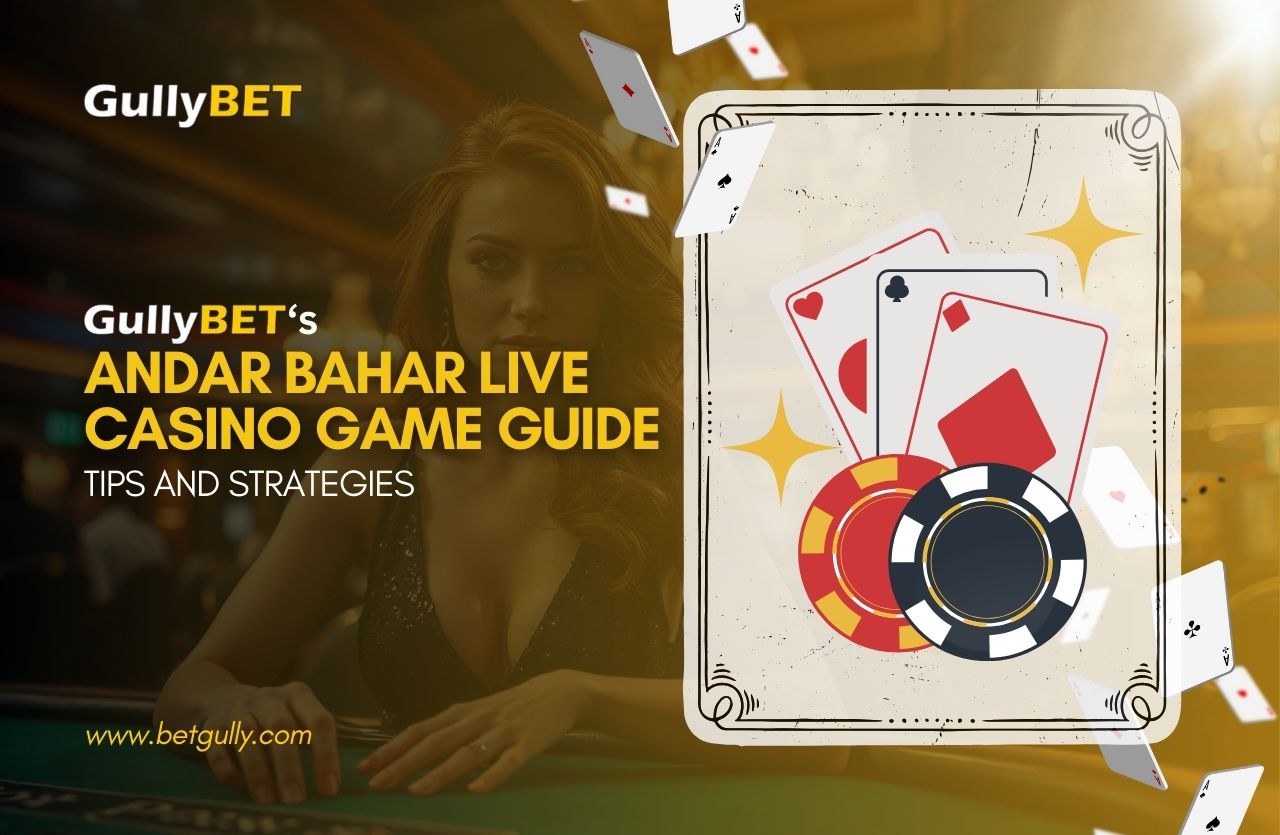 GullyBET's Andar Bahar Live Casino Game Guide – Tips and Strategies | BETGully