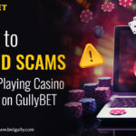 How To Avoid Scams When Playing Casino Games on GullyBET